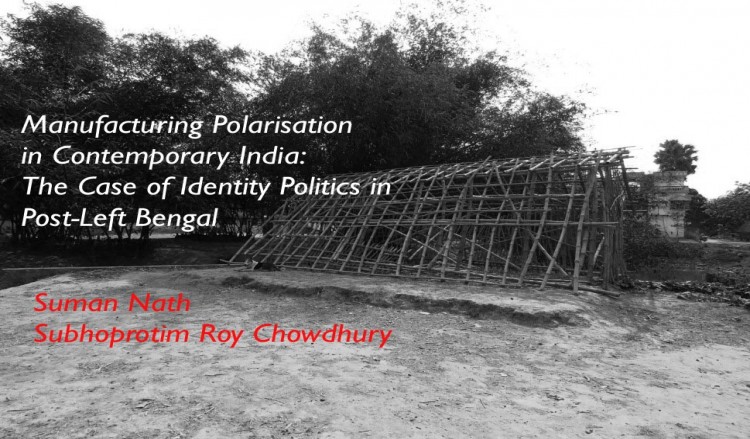 Manufacturing Polarisation in Contemporary India: The Case of Identity Politics in Post-Left Bengal
